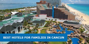 15 Best Hotels For Families In Cancun