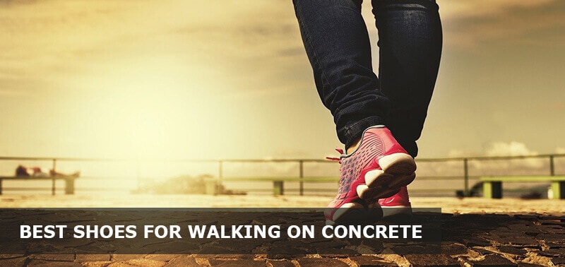 Best Shoes for Standing and Walking on Concrete All Day for Men and Women  2022 - Easy Travel 4U