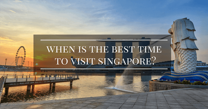When is the Best Time to Visit Singapore