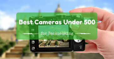 best cameras under 500 for backpacking