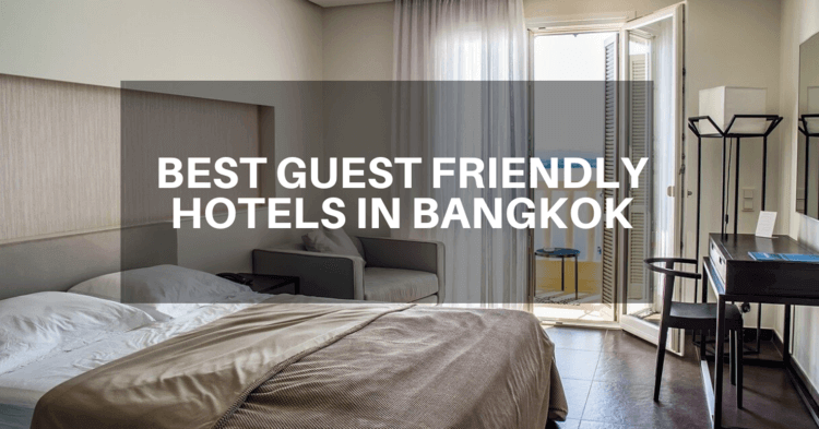 Best Guest Friendly Hotels in Bangkok