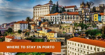 Where to Stay in Porto, Portugal: Best Area & Hotel Travel Guide