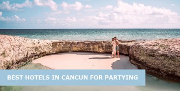 Best Hotels In Cancun For Partying