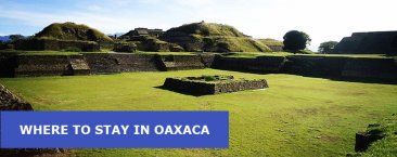 Where to Stay in Oaxaca, Mexico: Best Area & Hotel Travel Guide