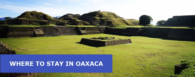 Where to Stay in Oaxaca, Mexico First Time: 8 Best Areas - Easy Travel 4U