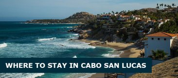 Where to Stay in Cabo San Lucas, Mexico: Best Area & Hotel Travel Guide