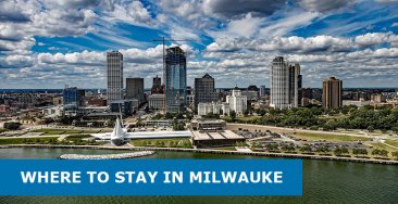 Where to Stay in Milwaukee, Wisconsin: Best Area & Hotel Travel Guide