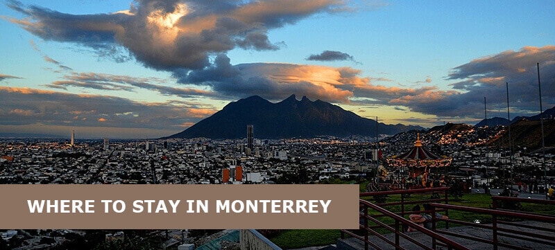 Where to Stay in Monterrey, Mexico: Best Area & Hotel Travel Guide