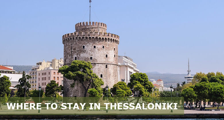 Where to Stay in Thessaloniki: Best Areas