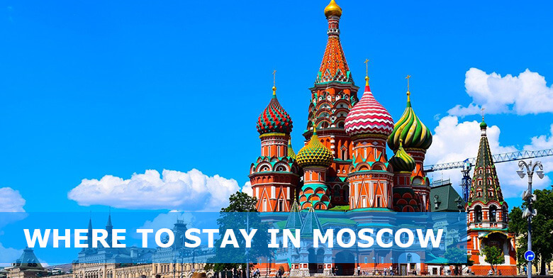 Where To Stay in Moscow: 9 Best Areas to Stay in Moscow