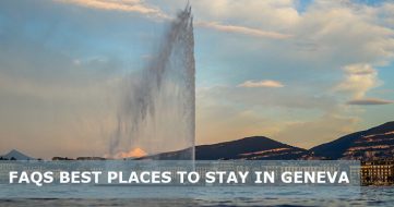 FAQs about Best Places to Stay in Geneva