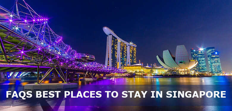 FAQs about Best Places to Stay in Singapore