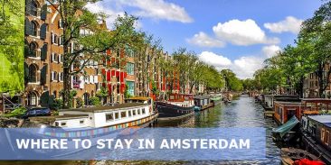 Where to Stay in Amsterdam: 12 Best Areas