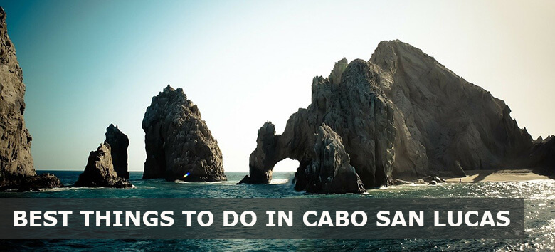 22 Best Things to Do in Cabo San Lucas