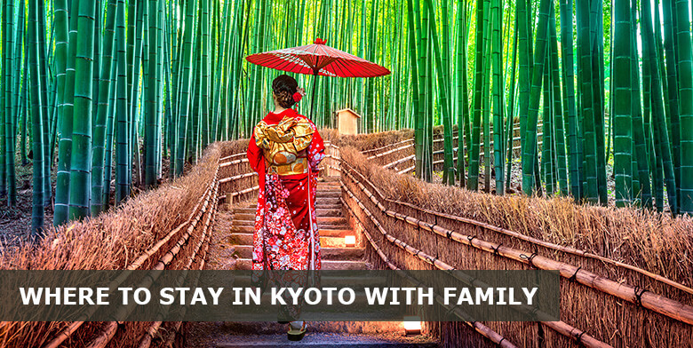 Where to Stay in Kyoto with Family: 4 Best areas