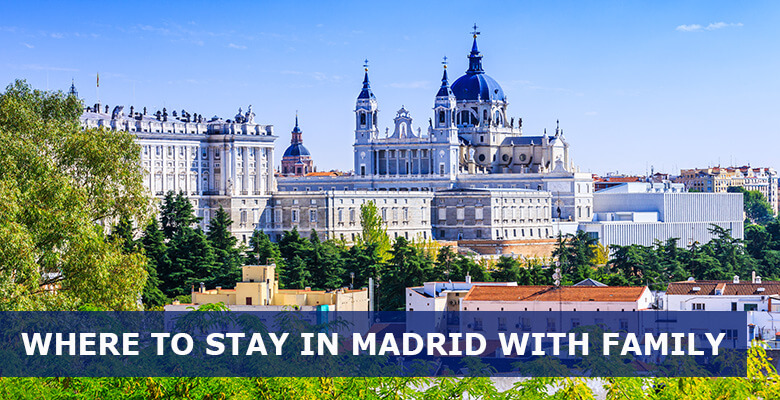 Where to stay in Madrid with Family: 9 Best areas