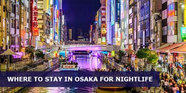 Where to stay in Osaka for Nightlife: 4 Best areas