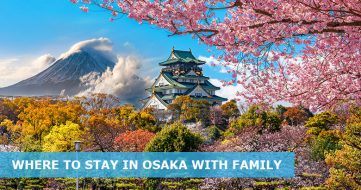 Where to stay in Osaka with Family: 5 Best areas
