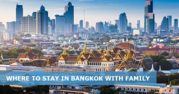 Where to stay in Bangkok with Family: 5 Best areas