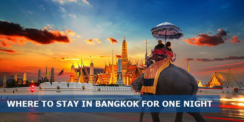 Where to stay in Bangkok for 1 Night: 4 Best areas