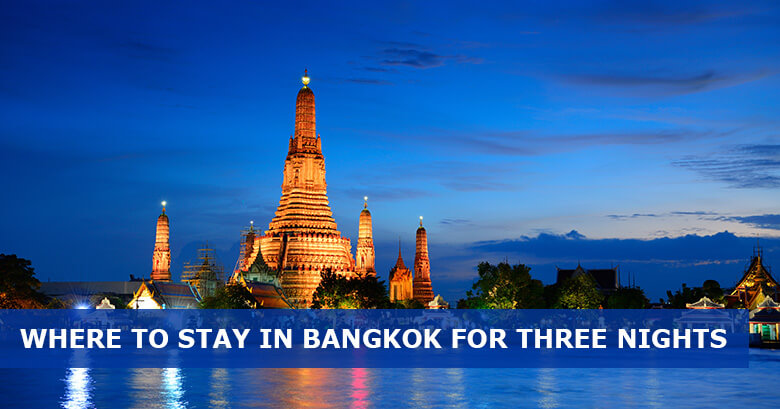 Where to stay in Bangkok for 3 nights: 8 Best areas