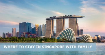 Where to Stay in Singapore with Family: 5 Best areas