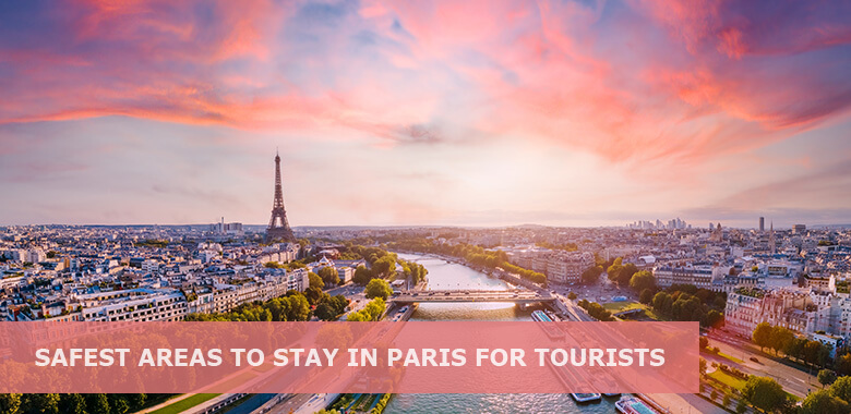 Safest areas to stay in Paris for tourists