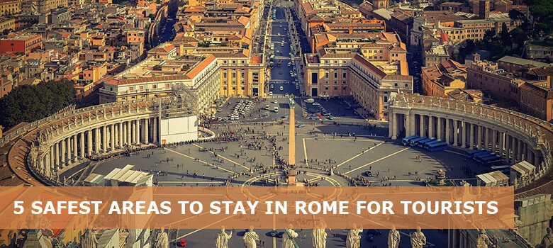 5 Safest areas to stay in Rome for tourists