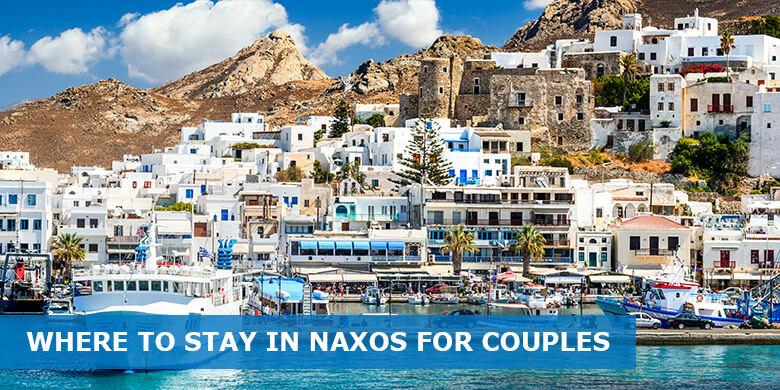 Where to stay in Naxos for couples: Best areas and hotels