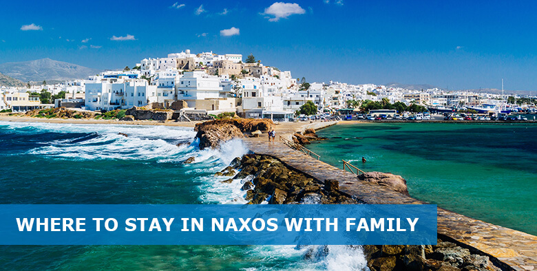 Where to stay in Naxos with family: 9 Best areas and hotels