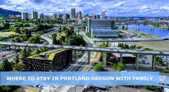 Where to stay in Portland Oregon with family: 4 Best areas