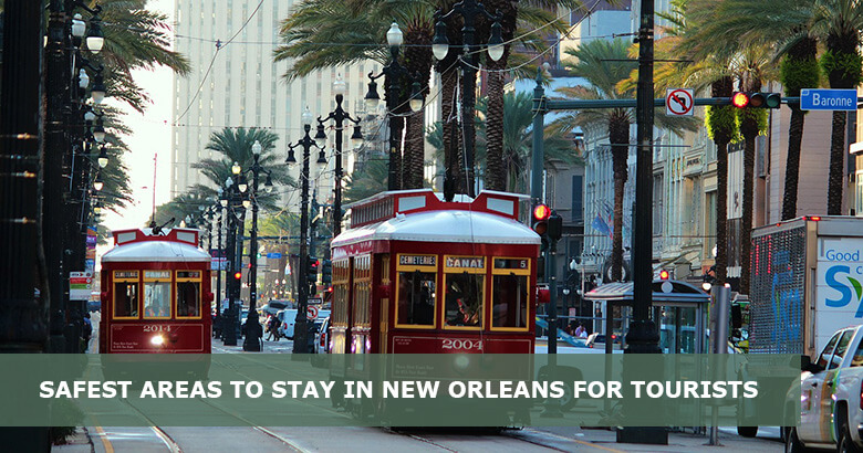 safest areas to stay in New Orleans for tourists