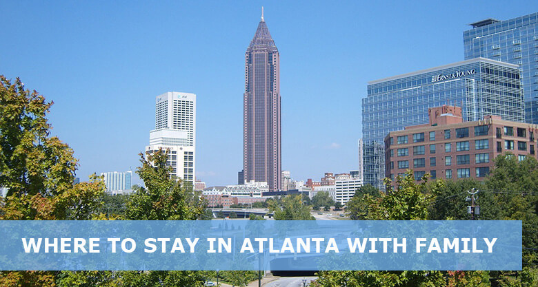 Where to stay in Atlanta with family: Best areas