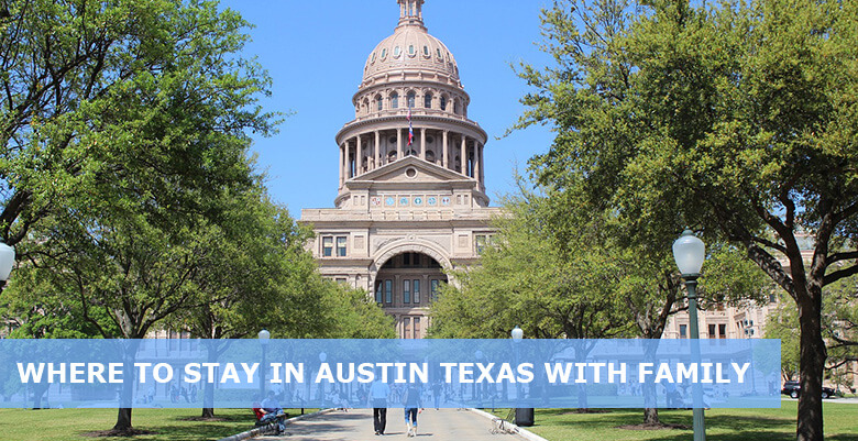 Where to stay in Austin with family: Best areas