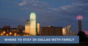 Where to stay in Dallas with family: 5 Best areas