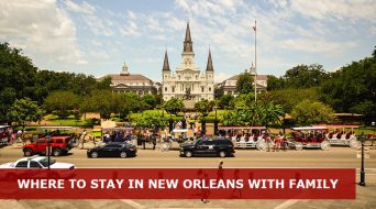 Where to stay in New Orleans with family: Best areas