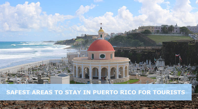 Safest Areas to stay in Puerto Rico for tourists