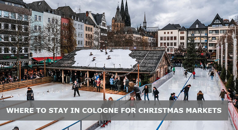 Where to Stay in Cologne for Christmas Markets - Best areas