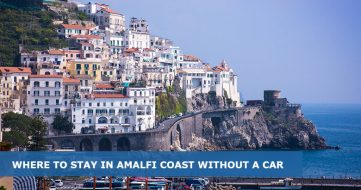 Where to stay in Amalfi Coast without a car: Best areas