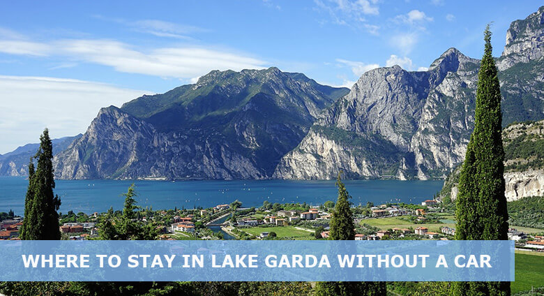 Where to stay in Lake Garda without a car – 7 Best areas